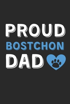 Proud Bostchon Dad: Lined Journal, 120 Pages, 6 x 9, Bostchon Dog Dad Gift Idea, Black Matte Finish (Proud Bostchon Dad Journal)