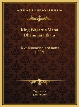 Hardcover King Wagaru's Manu Dhammasattham: Text, Translation, And Notes (1892) Book
