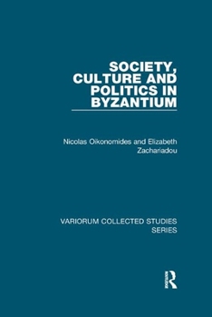 Society, Culture And Politics in Byzantium (Collected Studies)