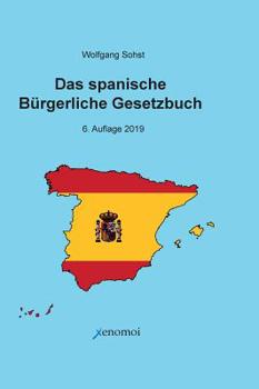 Hardcover Das Spanische Bürgerliche Gesetzbuch / Código Civil und spanisches Notargesetz: Zweisprachige Ausgabe der vollständigen Gesetzestexte [German] Book
