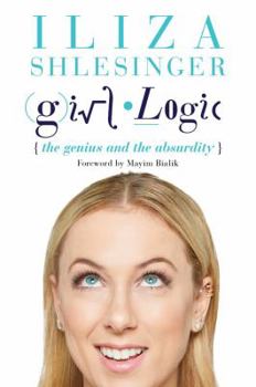 Hardcover Girl Logic: The Genius and the Absurdity Book