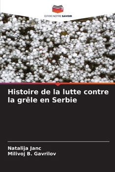 Histoire de la lutte contre la grêle en Serbie (French Edition)