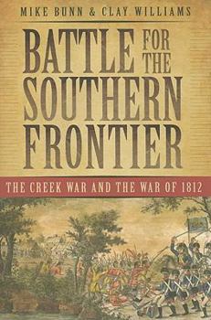 Paperback Battle for the Southern Frontier: The Creek War and the War of 1812 Book
