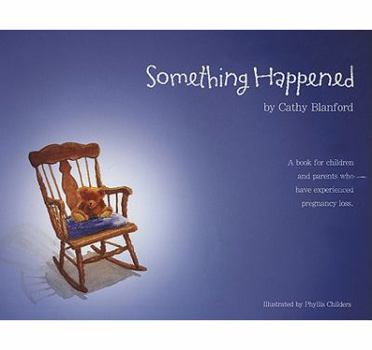 Paperback Something Happened: A Book for Children and Parents who have Experienced Pregnancy Loss Book