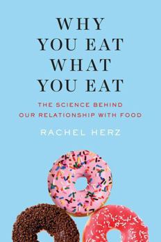 Hardcover Why You Eat What You Eat: The Science Behind Our Relationship with Food Book