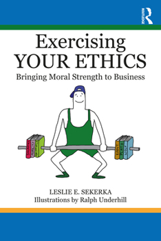 Paperback Exercising Your Ethics: Bringing Moral Strength to Business Book
