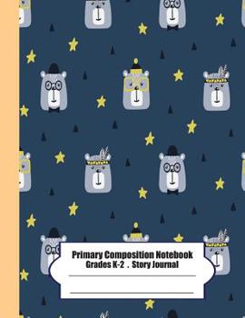 Paperback Primary Composition Notebook: Primary Composition Notebook Story Paper - 8.5x11 - Grades K-2: Cute bear face School Specialty Handwriting Paper Dott Book