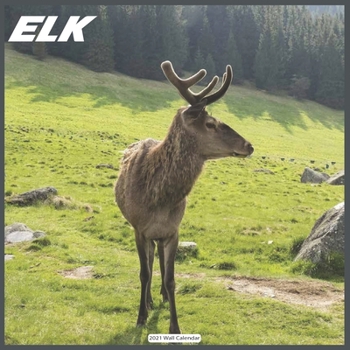 ELK 2021 Wall Calendar: Official ELK Moose Calendar 2021