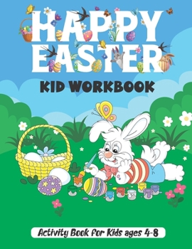 Paperback Happy Easter kid workbook: A Fun Easter Learning Activity Coloring book for kids 4-6, 6-8 year old's Dot to Dot, I SPY, Mazes, Word Search, and M Book