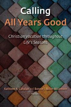 Paperback Calling All Years Good: Christian Vocation Throughout Life's Seasons Book