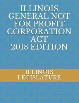 Paperback Illinois General Not for Profit Corporation ACT 2018 Edition Book