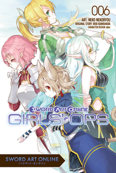 Sword Art Online: Girls' Ops, Vol. 6 - Book #6 of the Sword Art Online: Girls' Ops
