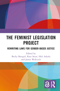 Hardcover The Feminist Legislation Project: Rewriting Laws for Gender-Based Justice Book