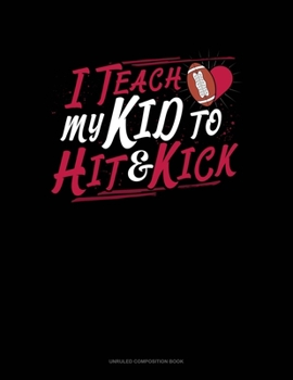 Paperback I Teach My Kid To Hit And Kick: Unruled Composition Book