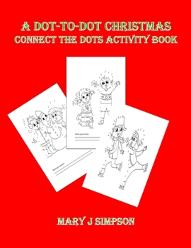 A Dot-To-Dot Christmas: Connect The Dots Activity Book