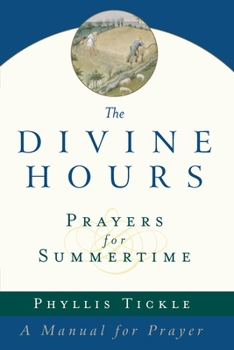Paperback The Divine Hours (Volume One): Prayers for Summertime: A Manual for Prayer Book