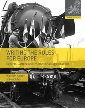 Hardcover Writing the Rules for Europe: Experts, Cartels, and International Organizations Book