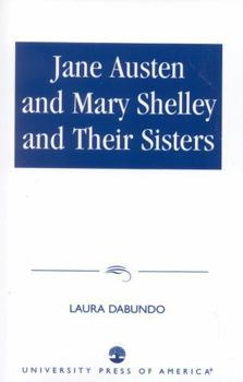 Paperback Jane Austen and Mary Shelley and Their Sisters Book