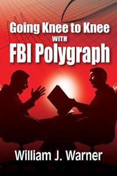 Paperback Going Knee to Knee with FBI Polygraph Book
