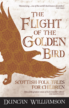 Paperback The Flight of the Golden Bird: Scottish Folk Tales for Children Book