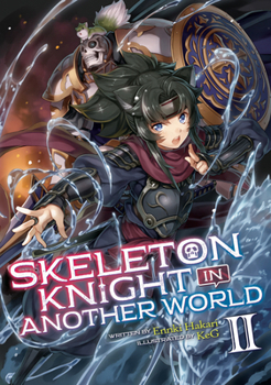 Skeleton Knight in Another World (Light Novel) Vol. 2 - Book #2 of the Skeleton Knight in Another World Light Novel