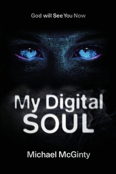 Paperback My Digital Soul: A Genre-Bending Hard Science Fiction/Mythological Horror Novel Book