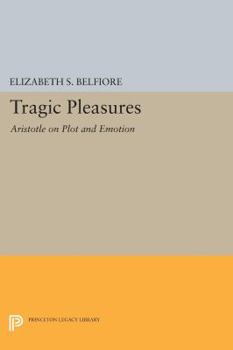 Paperback Tragic Pleasures: Aristotle on Plot and Emotion Book
