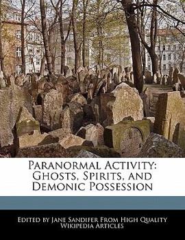 Paperback Paranormal Activity: Ghosts, Spirits, and Demonic Possession Book