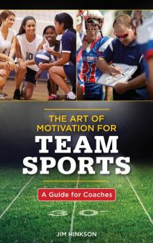 Hardcover The Art of Motivation for Team Sports: A Guide for Coaches Book