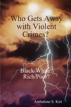 Paperback Who Gets Away with Violent Crimes? Black/White? Rich/Poor? Book