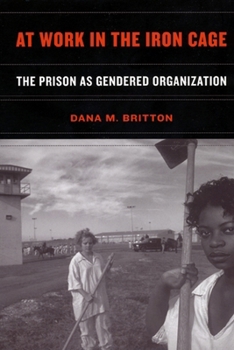 Hardcover At Work in the Iron Cage: The Prison as Gendered Organization Book