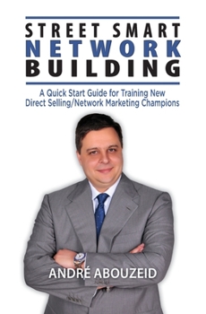 Paperback Street Smart Network Building: A Quick Start Guide for Training New Direct Selling/Network Marketing Champions Book