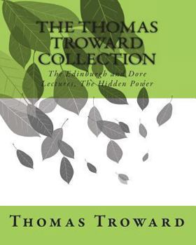 Paperback The Thomas Troward Collection: The Edinburgh and Dore Lectures, The Hidden Power Book