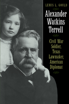 Paperback Alexander Watkins Terrell: Civil War Soldier, Texas Lawmaker, American Diplomat Book