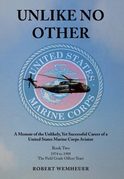 Hardcover Unlike No Other: A Memoir of the Unlikely, Yet Successful Career of a United States Marine Corps Aviator Book