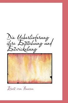 Paperback Die Ueberlieferung Ihre Entstehung Und Entwickelung [German] Book