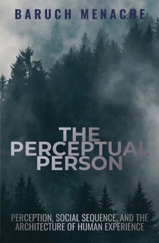 Paperback The Perceptual Person: Perception, Social Sequence, and the Architecture of Human Experience Book