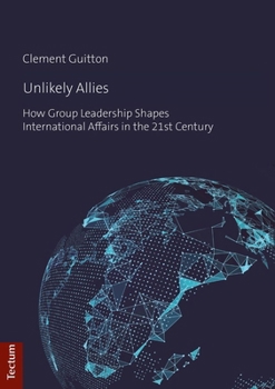 Paperback Unlikely Allies: How Group Leadership Shapes International Afffairs in the 21st Century Book