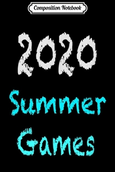 Composition Notebook: 2020 Summer Games  Journal/Notebook Blank Lined Ruled 6x9 100 Pages