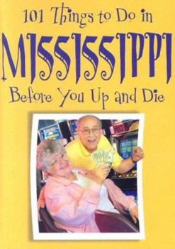 Hardcover 101 Things to Do in Mississippi: Before You Up and Die Book