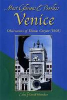 Paperback Most Glorious & Peerless Venice: Observations of Thomas Coryate (1608) Book