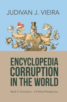 Paperback Encyclopedia Corruption in the World: Book 2: Corruption-A Political Perspective Book