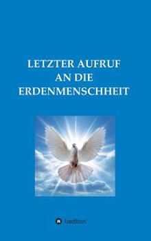 Hardcover Letzter Aufruf an Die Erdenmenschheit [German] Book