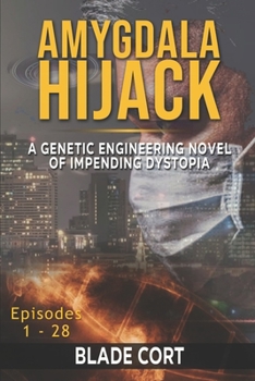 Paperback Amygdala Hijack - A Genetic Engineering Sci-Fi Novel of Impending Dystopia Book