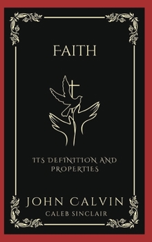 Hardcover Faith: Its Definition and Properties (and Prayer as the Exercise of Faith) (Grapevine Press) Book