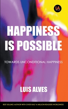 Paperback Happiness Is Possible: Towards Unconditional Happiness Book