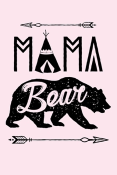 Mama Bear: Mom Lined Notebook, Journal, Organizer, Diary, Composition Notebook, Gifts for Mothers, Grandmas and Aunts