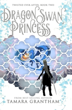 The Dragon Swan Princess - Book #2 of the Twisted Ever After