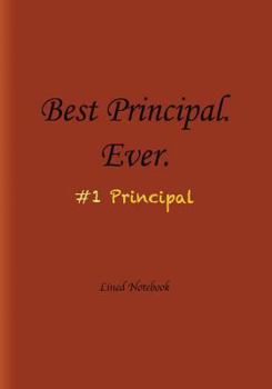 Paperback Best Principal Ever: Lined Notebook: Journal with Lined Pages, Principal Appreciation Gift, Retirement Gifts/End of Year Gifts, Principal G Book