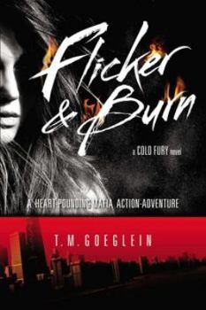 Flicker & Burn - Book #2 of the Cold Fury